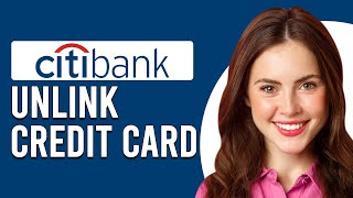 How To Unlink Citibank Credit Card How To RemoveUnlink Citibank Credit Card [upl. by Florin527]