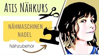 Die Nähmaschinennadel  Welche Nähmaschinennadel für welchen Stoff [upl. by Marie-Jeanne]