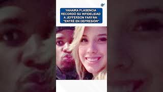 Yahaira Plasencia recordó su infidelidad a Jefferson Farfán quotEntré en depresiónquot yahairaplasencia [upl. by Ahsercul]