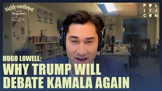 Why Trump Will Debate Kamala Again  Hugo Lowell [upl. by Iphigenia]