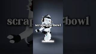 Scrape the bowl [upl. by Ehsrop903]