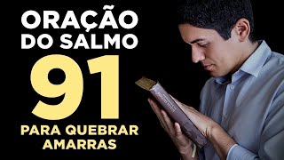 PODEROSA ORAÇÃO do SALMO 91 para QUEBRAR TODAS as AMARRAS 🙏🏻 [upl. by Nosemaj944]