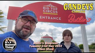 Gandeys Big Top Circus Butlins Skegness Resort Tuesday 21st May 2024 10 Am show itsastakesything [upl. by Easter]