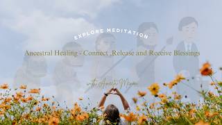 Ancestral Healing Meditation  Connect Release and Receive Blessings [upl. by Julianne]