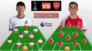 Head To Head Line Up Tottenham vs Arsenal Matchweek 35 Premier League Season 20232024 [upl. by Eugenides]