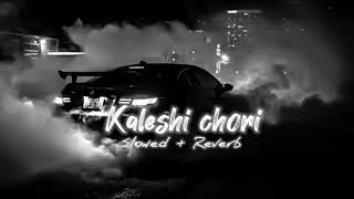 kaleshi chori Slowed Reverb  Bass Boosted Song  Rk slowed reverb Dg immortals  kaleshchori [upl. by Gent83]