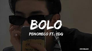 PENOMECOfeat YDG Bolo Easy Lyrics [upl. by Akenaj155]