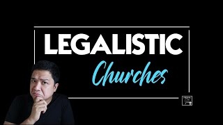 When Does a Church Become Legalistic [upl. by Lesko]