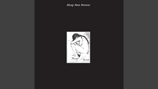 Sleep Now Forever [upl. by Haceber]