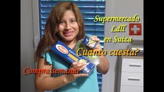 Compra semanal SUPERMERCADO Lidl  en SUIZA   Cuanto cuesta Que compré  VIVIR EN SUIZA VLOGS [upl. by Wobniar]