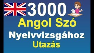 Angol Szavak Nyelvvizsgára  Utazás  3000 Leggyakoribb Angol Szó [upl. by Ahsinned]