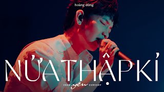 Hoàng Dũng  Nửa Thập Kỷ  Live at Yên Concert [upl. by Lesirg]