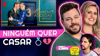 CASAMENTO ÀS CEGAS BRASIL 3 Parte 1 e 2  Ninguém quer CASAR  Part Ciro OBrasilQueDeuCerto [upl. by Remsen301]