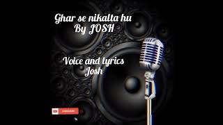 GHAR SE NIKALTA HU BY JOSH  NEW SONG  ORIGINAL 2024 SONG  VOICE  JOSH  LIKE  SUBSCRIBE [upl. by Legnaleugim337]