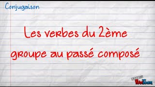 Le passé composé des verbes du 1er et 2ème groupe [upl. by Amarette]