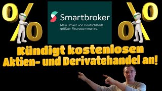 Smartbroker kündigt kostenlosen Aktien und Derivatehandel an [upl. by Hoffmann67]