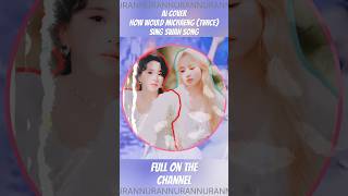 AI COVER MICHAENG TWICE sing Swan Song by LE SSERAFIM Line Distribution  Lyrics Karaoke ⬆️ [upl. by Adalbert]