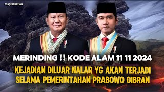 KODE ALAM 11 11 2024 🔴 KEJADIAN DILUAR NALAR YG AKAN TERJADI SELAMA PEMERINTAHAN PRABOWO GIBRAN [upl. by Wise]