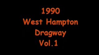 1990 Westhampton Dragway Vol 1 [upl. by Petrine]