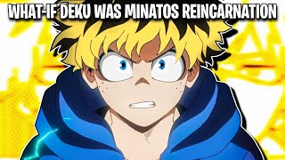 What If Deku Was Minatos Reincarnation  Full Series [upl. by Polito]