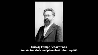 Ludwig Philipp Scharwenka  Sonata for viola and piano in G minor op106 [upl. by Herrod]