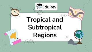 Quick Revision The Tropical and Subtropical Region [upl. by Ahsyek]