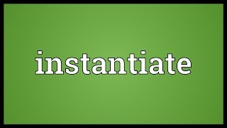 Instantiate Meaning [upl. by Tiphane665]