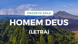 Homem Deus  Projeto Sola Letra [upl. by Ydnelg497]