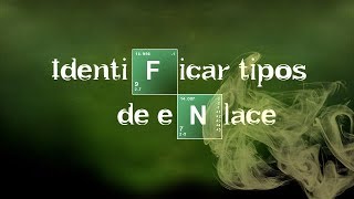 IDENTIFICAR TIPOS DE ENLACE  Química Básica [upl. by Hirasuna]