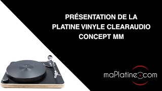 Présentation de la platine vinyle Clearaudio Concept MM [upl. by Wenonah]