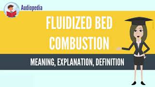 What Is FLUIDIZED BED COMBUSTION FLUIDIZED BED COMBUSTION Definition amp Meaning [upl. by Anneiv503]