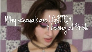 Why Asexuals are LGBTQ amp belong at Pride [upl. by Ludwig]