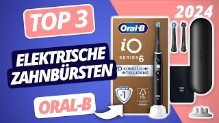 Die BESTE ORALB ELEKTRISCHE ZAHNBÜRSTE 2024  TOP 3 OralB Zahnbürsten im VERGLEICH [upl. by Pages]