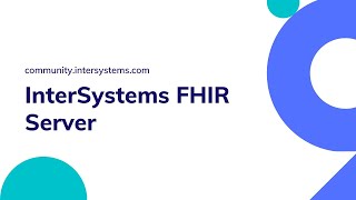 InterSystems IRIS FHIR Server [upl. by Otrebtuc]