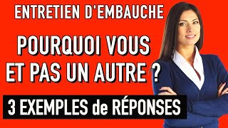 POURQUOI VOUS ET PAS UN AUTRE  3 Exemples de Réponses Entretien d’embauche simulation [upl. by Enirak]