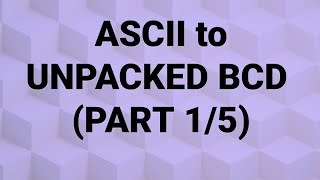 Module2  ASCII to Unpacked BCD PART15  8086 MP MC 15CS44 [upl. by Papagena825]