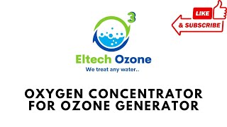 Eltech Oxygen Concentrator for Ozone Generator [upl. by Saibot]