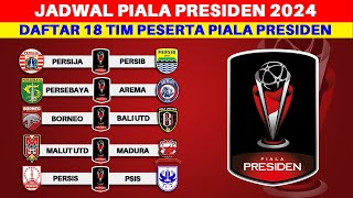 JADWAL PIALA PRESIDEN amp DAFTAR 18 TIM PESERTA PIALA PRESIDEN 2024 [upl. by Susumu]