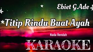 Ebiet G Ade  Titip rindu buat ayah  Karaoke nostalgia [upl. by Allimak]