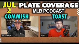 Plate Coverage July 2  The Commish and Toast MLB Podcast 2024 [upl. by Atinuhs]