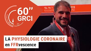 60 GRCI La physiologie coronaire en FFRvescence  Julien ADJEDJ [upl. by Bollen649]