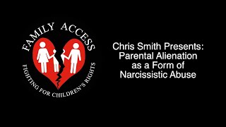 Chris Smith Presents Parental Alienation as a Form of Narcissistic Abuse [upl. by Irik]