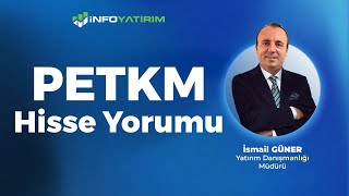 İsmail Günerden PETKM Hisse Yorumu quot29 Temmuz 2024quot  İnfo Yatırım [upl. by Nam842]