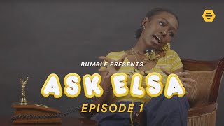 ASK ELSA Ep 1  Internet queen Elsa Majimbo shares dating advice [upl. by Aluap399]