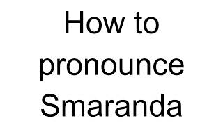 How to Pronounce Smaranda Romanian [upl. by Nirag]