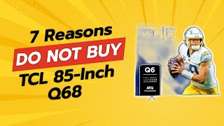 TCL 85Inch Q68 Review 😱  7 Reasons NOT to Buy This TV [upl. by Kuhn980]