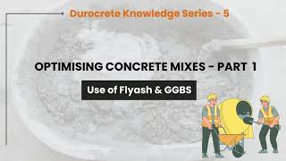 Optimising Concrete Mixes  Part 1 Use of Flyash amp GGBS  Durocrete Knowledge Series 5 [upl. by Ralf]