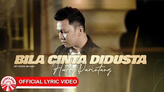 Harry Parintang  Bila Cinta Di Dusta Official Lyric Video HD [upl. by Vikki]