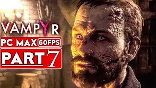 VAMPYR Gameplay Walkthrough Part 7 1080p HD 60FPS PC MAX SETTINGS  No Commentary [upl. by Ahsei245]