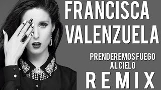 Francisca Valenzuela  Prenderemos Fuego al Cielo l Sunless Remix [upl. by Nick766]